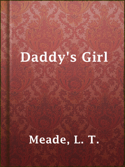 Title details for Daddy's Girl by L. T. Meade - Available